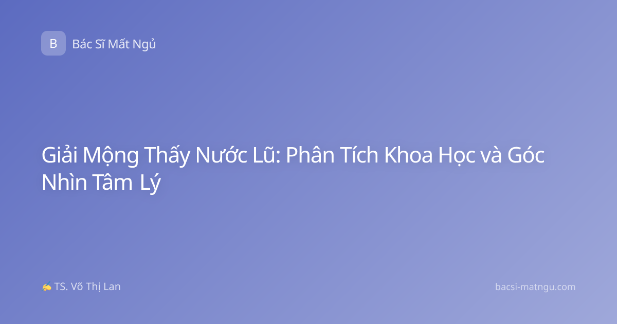 Giải Mộng Thấy Nước Lũ: Phân Tích Khoa Học và Góc Nhìn Tâm Lý