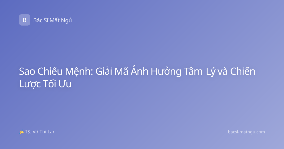 Sao Chiếu Mệnh: Giải Mã Ảnh Hưởng Tâm Lý và Chiến Lược Tối Ưu